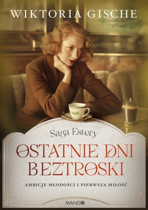 Saga Estery T.1 Ostatnie dni beztroski Saga Estery T.1 Ostatnie dni beztroski
