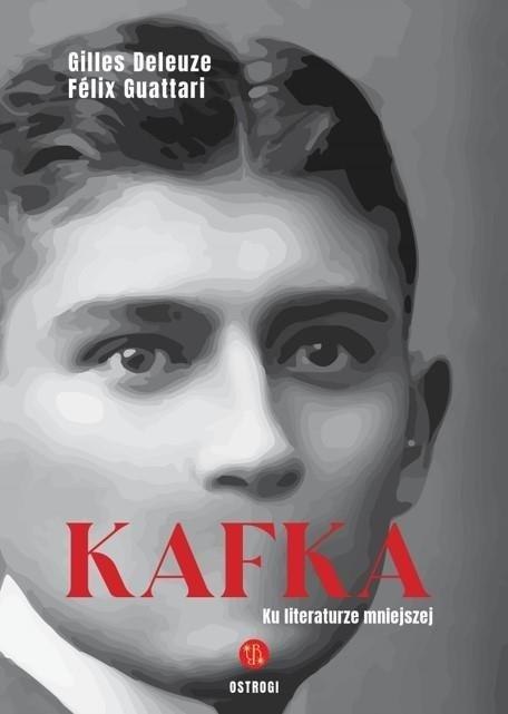Kafka. Ku literaturze mniejszej Kafka. Ku literaturze mniejszej
