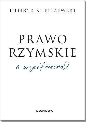Prawo rzymskie a współczesność Prawo rzymskie a współczesność