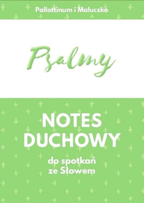 Psalmy. Notes duchowy do spotkań ze Słowem Psalmy. Notes duchowy do spotkań ze Słowem