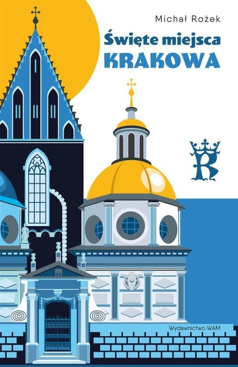 Święte miejsca Krakowa Święte miejsca Krakowa