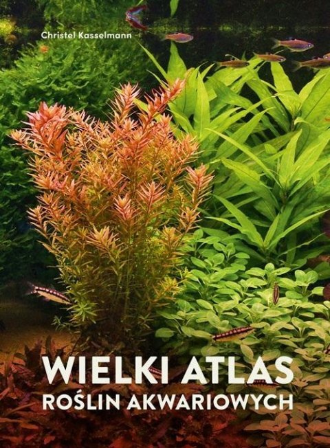 Wielki atlas roślin akwariowych Wielki atlas roślin akwariowych