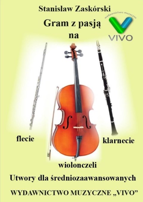 Gram z pasją na flecie, klarnecie i wiolonczeli Gram z pasją na flecie, klarnecie i wiolonczeli