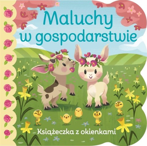 Książeczka z okienkami. Maluchy w gospodarstwie Książeczka z okienkami. Maluchy w gospodarstwie