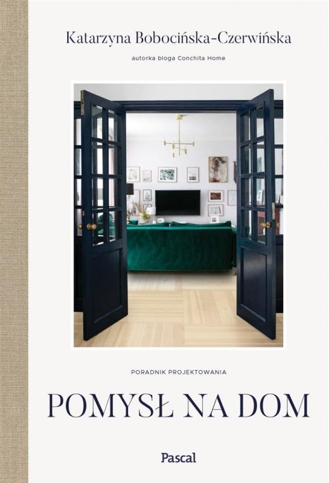 Pomysł na dom. Poradnik projektowania Pomysł na dom. Poradnik projektowania