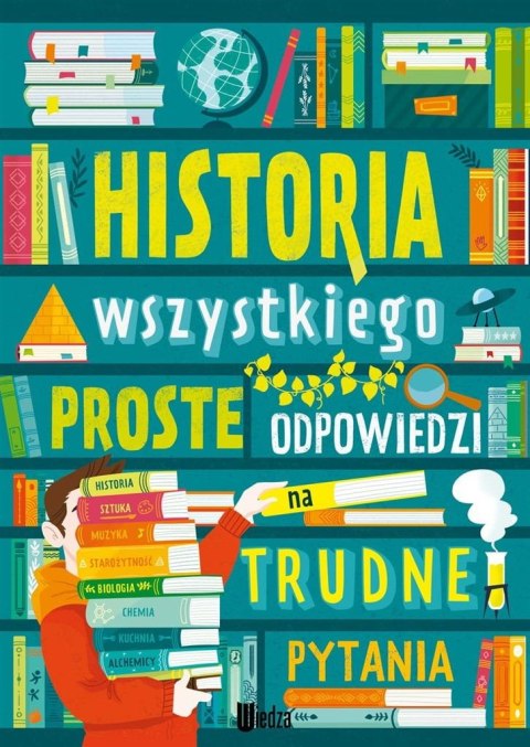 Historia wszystkiego. Proste odpowiedzi na... Historia wszystkiego. Proste odpowiedzi na...