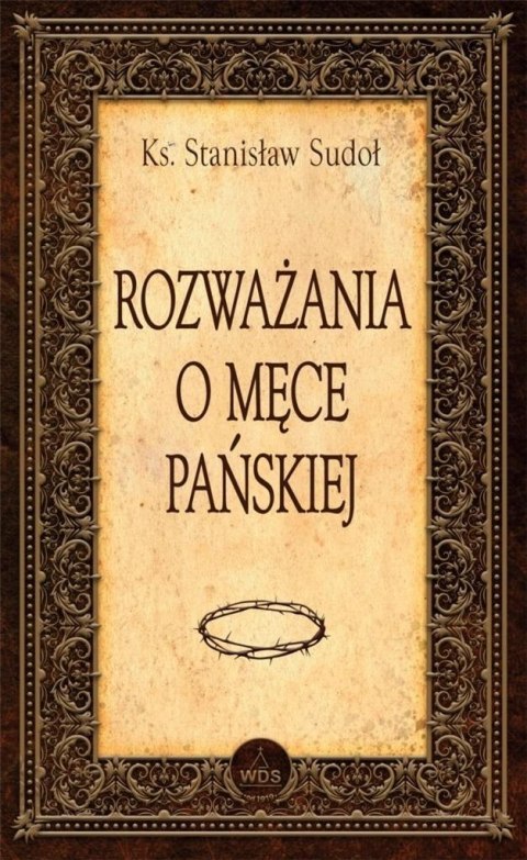 Rozważania o Męce Pańskiej Rozważania o Męce Pańskiej