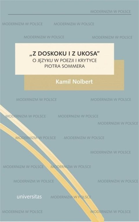 Z doskoku i z ukosa. O języku w poezji i krytyce.. Z doskoku i z ukosa. O języku w poezji i krytyce..