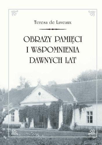 Obrazy pamięci i wspomnienia dawnych lat Obrazy pamięci i wspomnienia dawnych lat