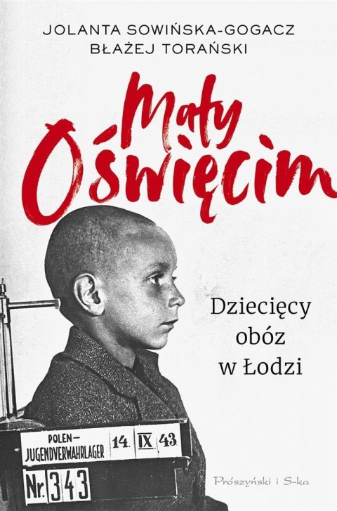 Mały Oświęcim. Dziecięcy obóz w Łodzi Mały Oświęcim. Dziecięcy obóz w Łodzi