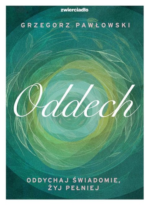 Oddech. Oddychaj świadomie, żyj lepiej Oddech. Oddychaj świadomie, żyj lepiej