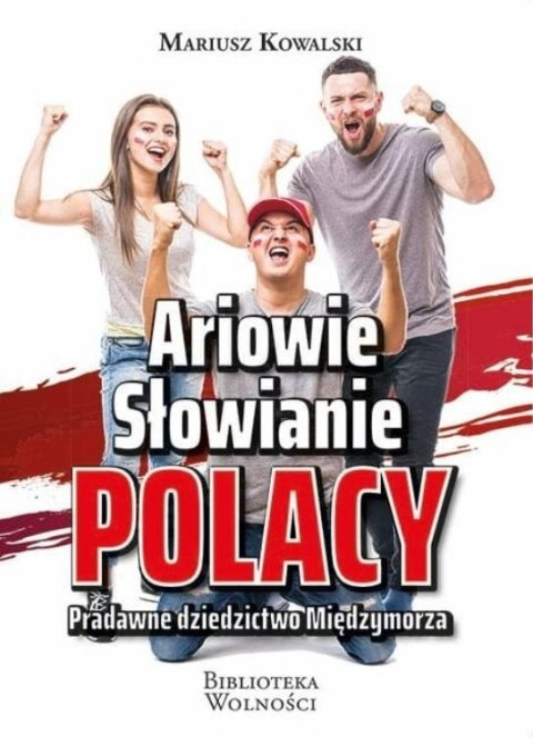 Ariowie, Słowianie, Polacy. Pradawne dziedzictwo.. Ariowie, Słowianie, Polacy. Pradawne dziedzictwo..
