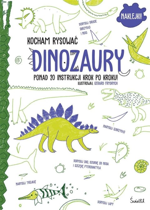 Dinozaury. Kocham rysować Dinozaury. Kocham rysować