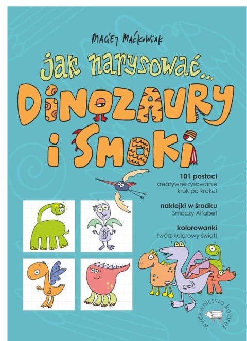 Jak narysować... Dinozaury i smoki. 101 postaci.. Jak narysować... Dinozaury i smoki. 101 postaci..