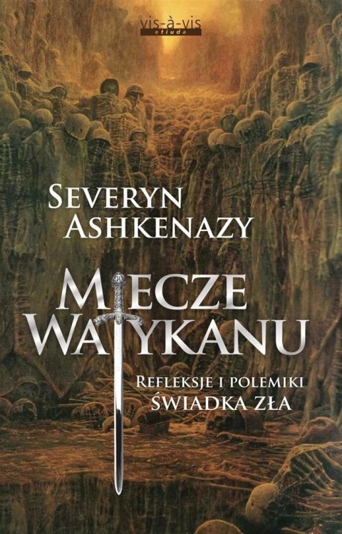 Miecze Watykanu. Refleksje i polemiki świadka zła Miecze Watykanu. Refleksje i polemiki świadka zła