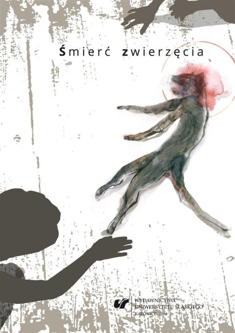 Śmierć zwierzęcia. Współczesne zootanatologie Śmierć zwierzęcia. Współczesne zootanatologie