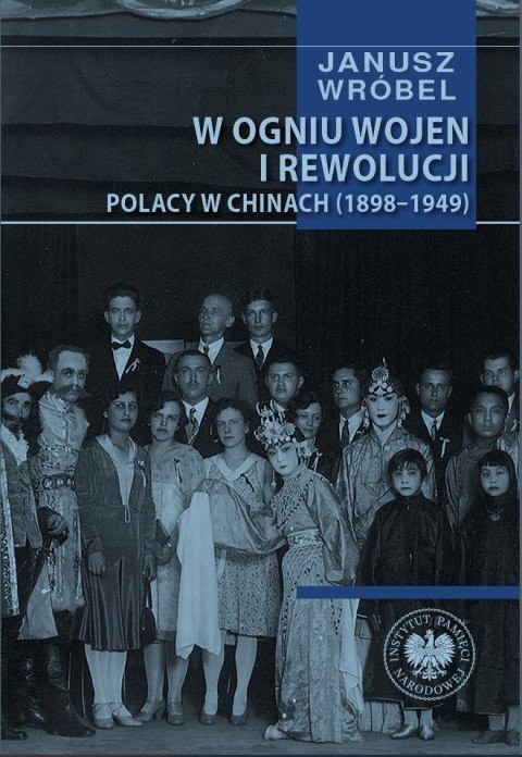W ogniu wojen i rewolucji. Polacy w Chinach 1898.. W ogniu wojen i rewolucji. Polacy w Chinach 1898..