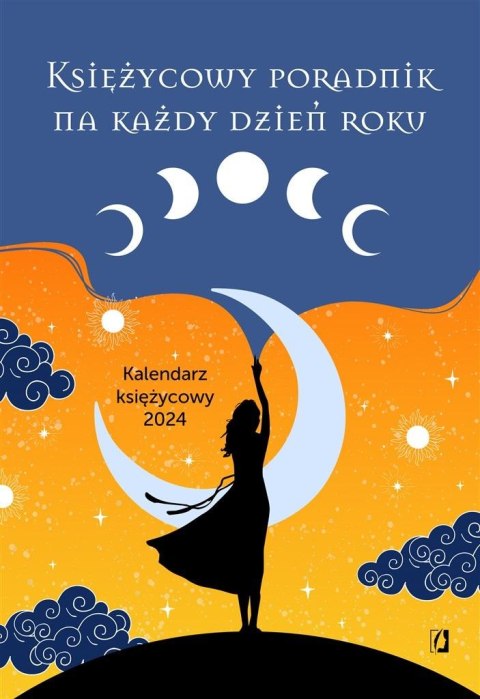 Księżycowy poradnik na każdy dzień roku Księżycowy poradnik na każdy dzień roku