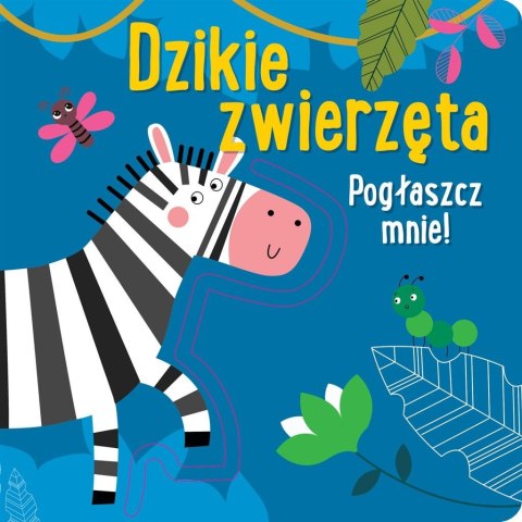 Pogłaszcz mnie! Dzikie zwierzęta Pogłaszcz mnie! Dzikie zwierzęta