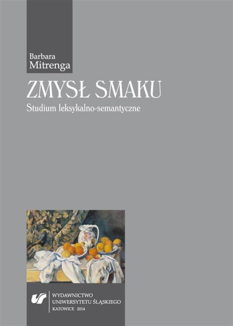 Zmysł smaku. Studium leksykalno-semantyczne Zmysł smaku. Studium leksykalno-semantyczne