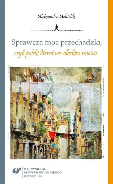 Sprawcza moc przechadzki, czyli polski literat... Sprawcza moc przechadzki, czyli polski literat...