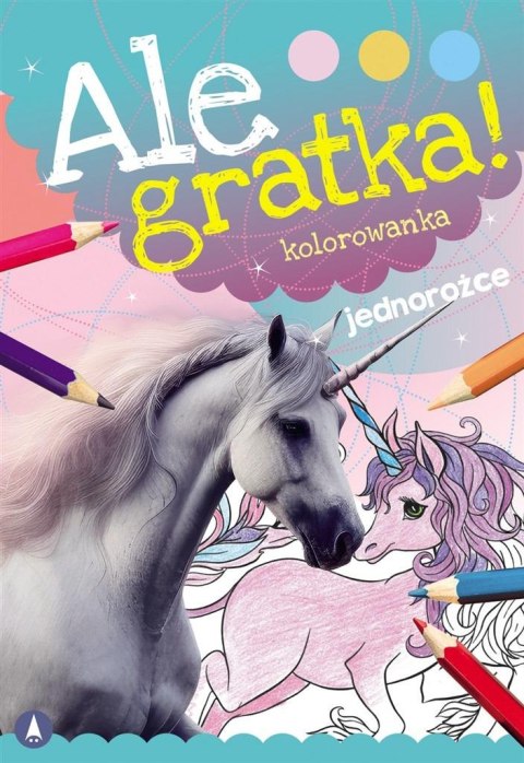 Ale gratka! Jednorożce Ale gratka! Jednorożce