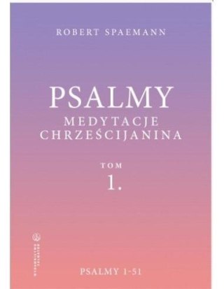 Psalmy. Medytacje chrześcijanina T.1 Psalmy 1-51