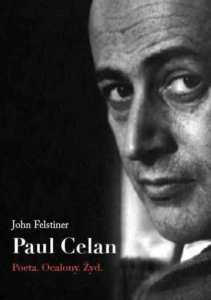 Paul Celan. Poeta, ocalony, Żyd Paul Celan. Poeta, ocalony, Żyd