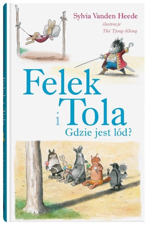 Felek i Tola. Felek i Tola. Gdzie jest lód? Felek i Tola. Felek i Tola. Gdzie jest lód?