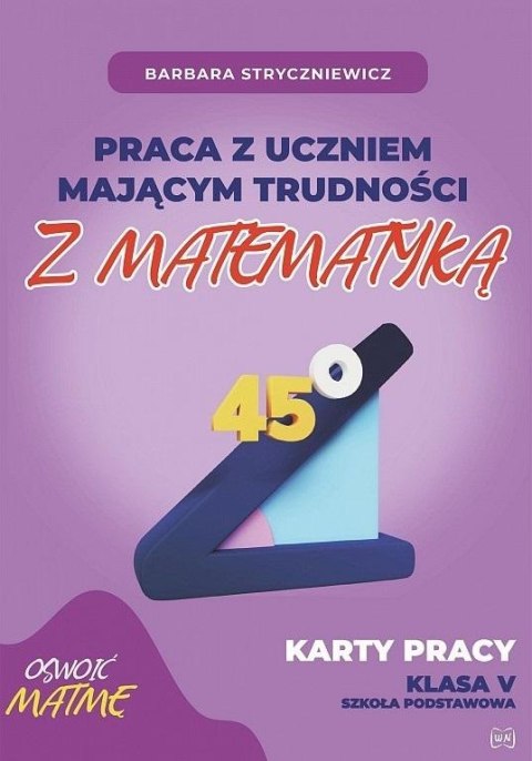 Praca z uczniem mającym trudności z matematyką 5 Praca z uczniem mającym trudności z matematyką 5