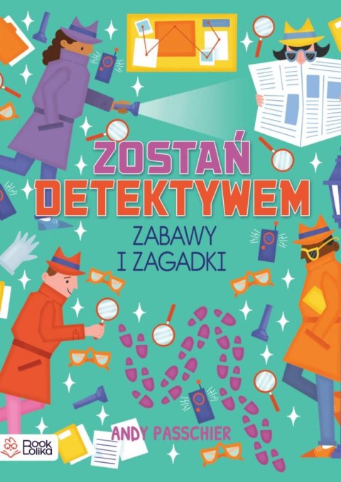 Zostań detektywem. Zabawy i zagadki Zostań detektywem. Zabawy i zagadki