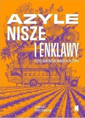 Azyle, nisze i enklawy, czyli katalog małych... Azyle, nisze i enklawy, czyli katalog małych...