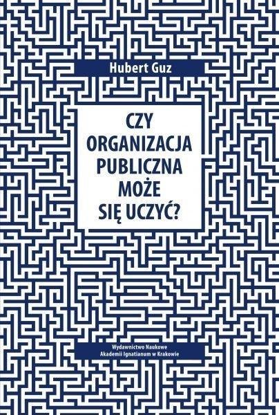 Czy organizacja publiczna może się uczyć? Czy organizacja publiczna może się uczyć?
