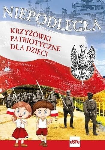Niepodległa. Krzyżówki patriotyczne dla dzieci Niepodległa. Krzyżówki patriotyczne dla dzieci