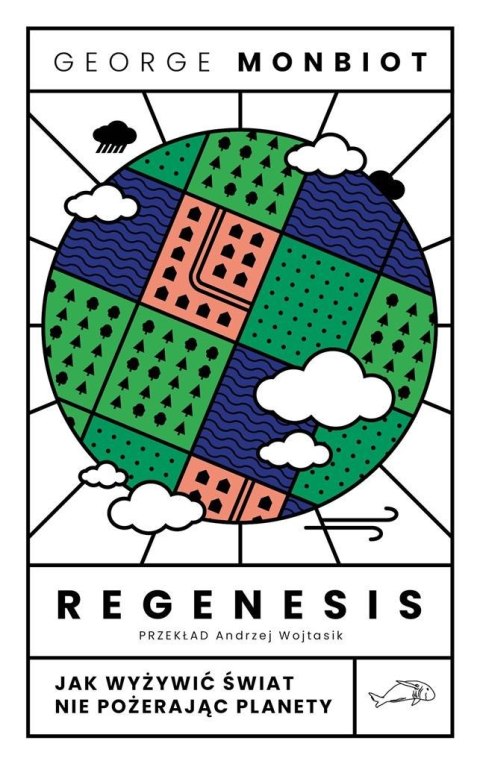 Regenesis. Jak wyżywić świat nie pożerając planety Regenesis. Jak wyżywić świat nie pożerając planety
