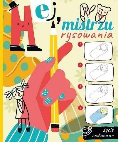 Hej, mistrzu rysowania! Życie codzienne Hej, mistrzu rysowania! Życie codzienne