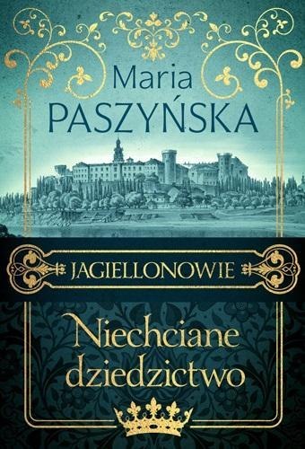 Jagiellonowie. Niechciane dziedzictwo Jagiellonowie. Niechciane dziedzictwo