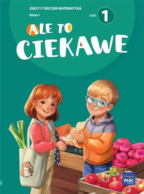Ale to ciekawe SP1 ćw Matematyka cz.1 + zakładka Ale to ciekawe SP1 ćw Matematyka cz.1 + zakładka