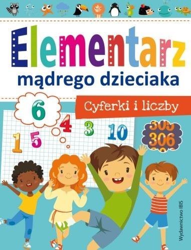 Elementarz mądrego dzieciaka. Cyferki i liczby Elementarz mądrego dzieciaka. Cyferki i liczby