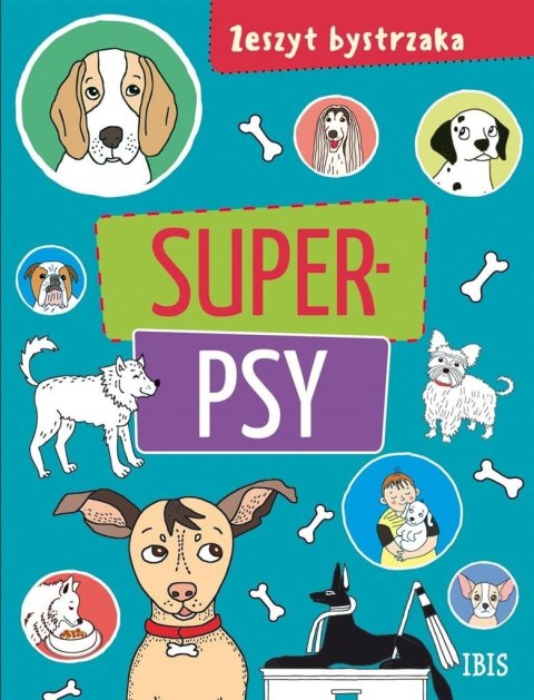 Zeszyt bystrzaka. Super psy Zeszyt bystrzaka. Super psy
