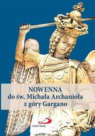 Nowenna do św. Michała Archanioła z góry Gargano Nowenna do św. Michała Archanioła z góry Gargano