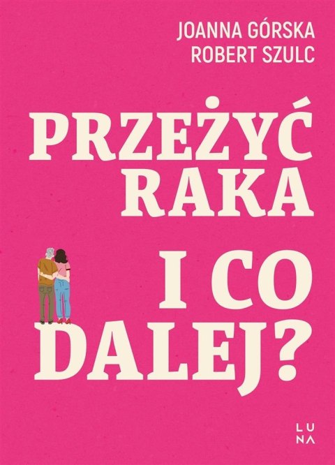 Przeżyć raka. I co dalej? Przeżyć raka. I co dalej?