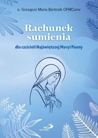Rachunek sumienia dla czcicieli Najświętszej Maryi Rachunek sumienia dla czcicieli Najświętszej Maryi