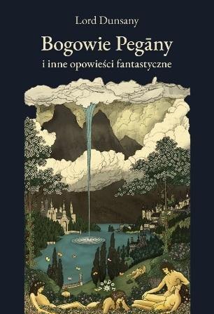 Bogowie Pegany i inne opowieści fantastyczne Bogowie Pegany i inne opowieści fantastyczne