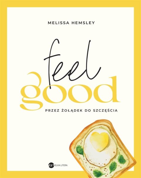 Feel good. Przez żołądek do szczęścia Feel good. Przez żołądek do szczęścia