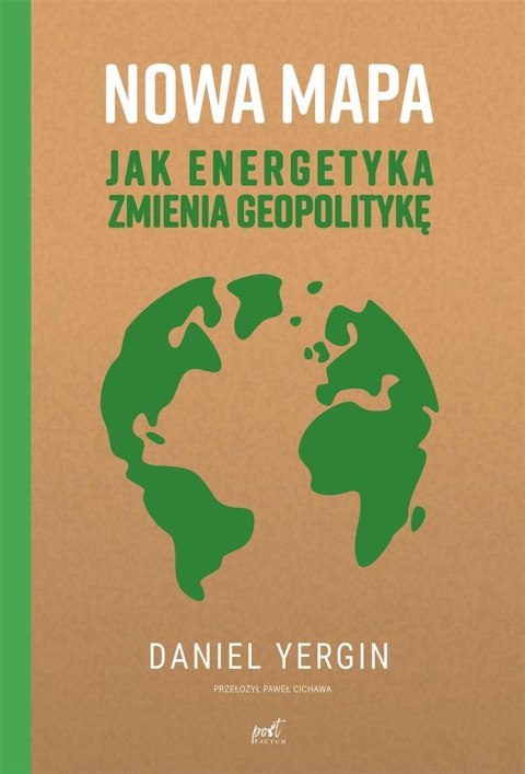 Nowa mapa. Jak energetyka zmienia geopolitykę Nowa mapa. Jak energetyka zmienia geopolitykę