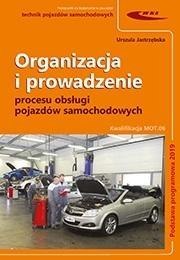 Organizacja i prowadzenie procesu obsługi pojazdów Organizacja i prowadzenie procesu obsługi pojazdów