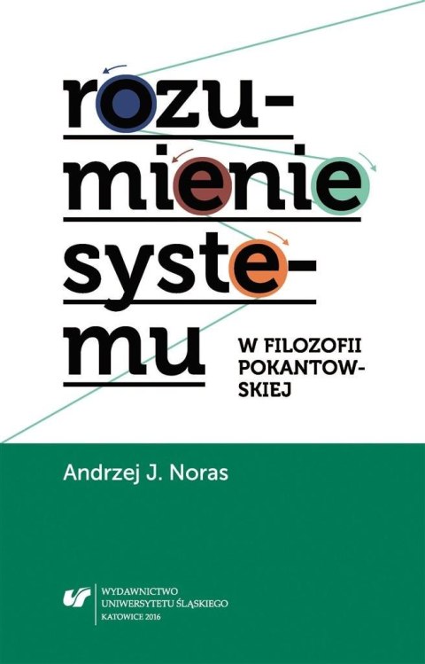 Rozumienie systemu w filozofii pokantowskiej Rozumienie systemu w filozofii pokantowskiej