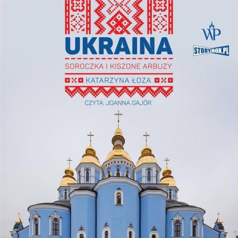 Ukraina. Soroczka i kiszone arbuzy audiobook Ukraina. Soroczka i kiszone arbuzy audiobook