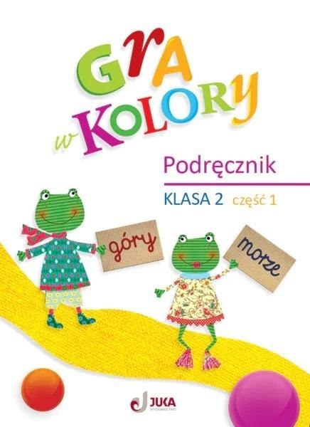 Gra w kolory SP 2 Podręcznik cz.1 Gra w kolory SP 2 Podręcznik cz.1